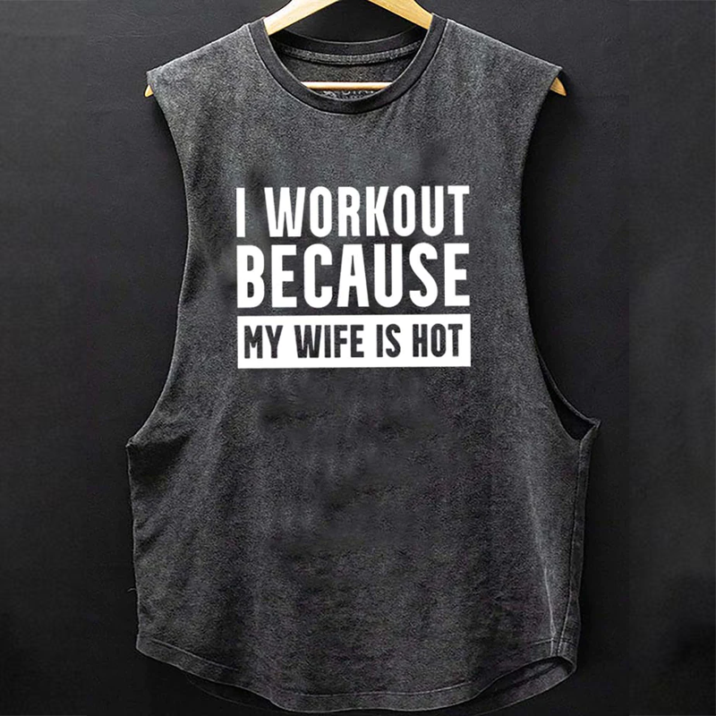 I Workout Because My Wife Is Hot Scoop Bottom Cotton Tank ctolen