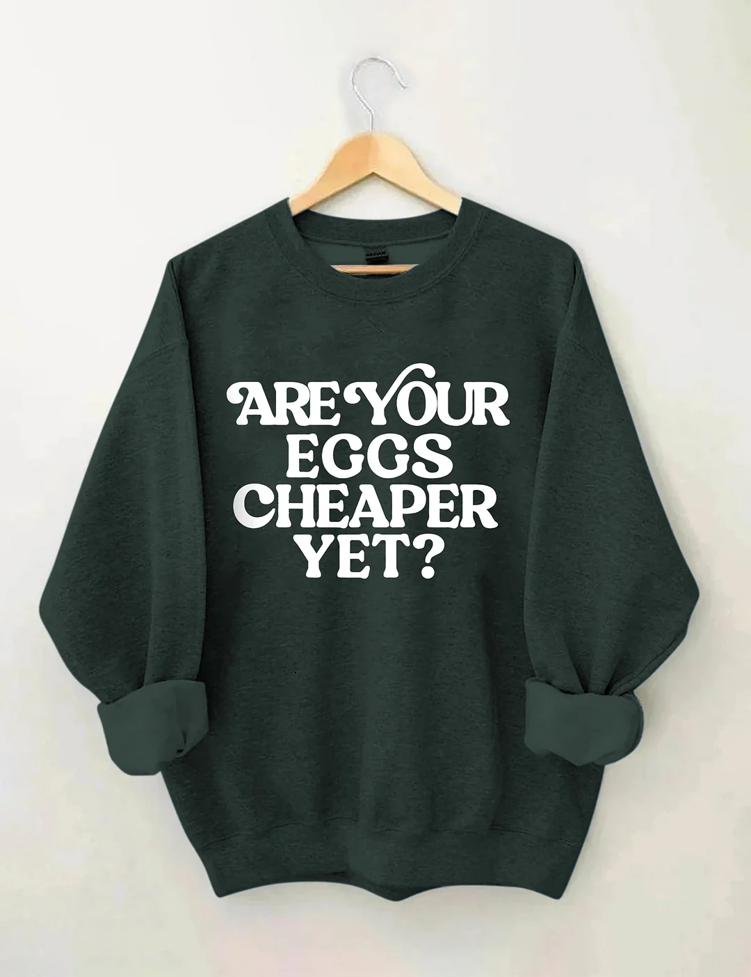 Eggs Cheaper Yet Sweatshirt