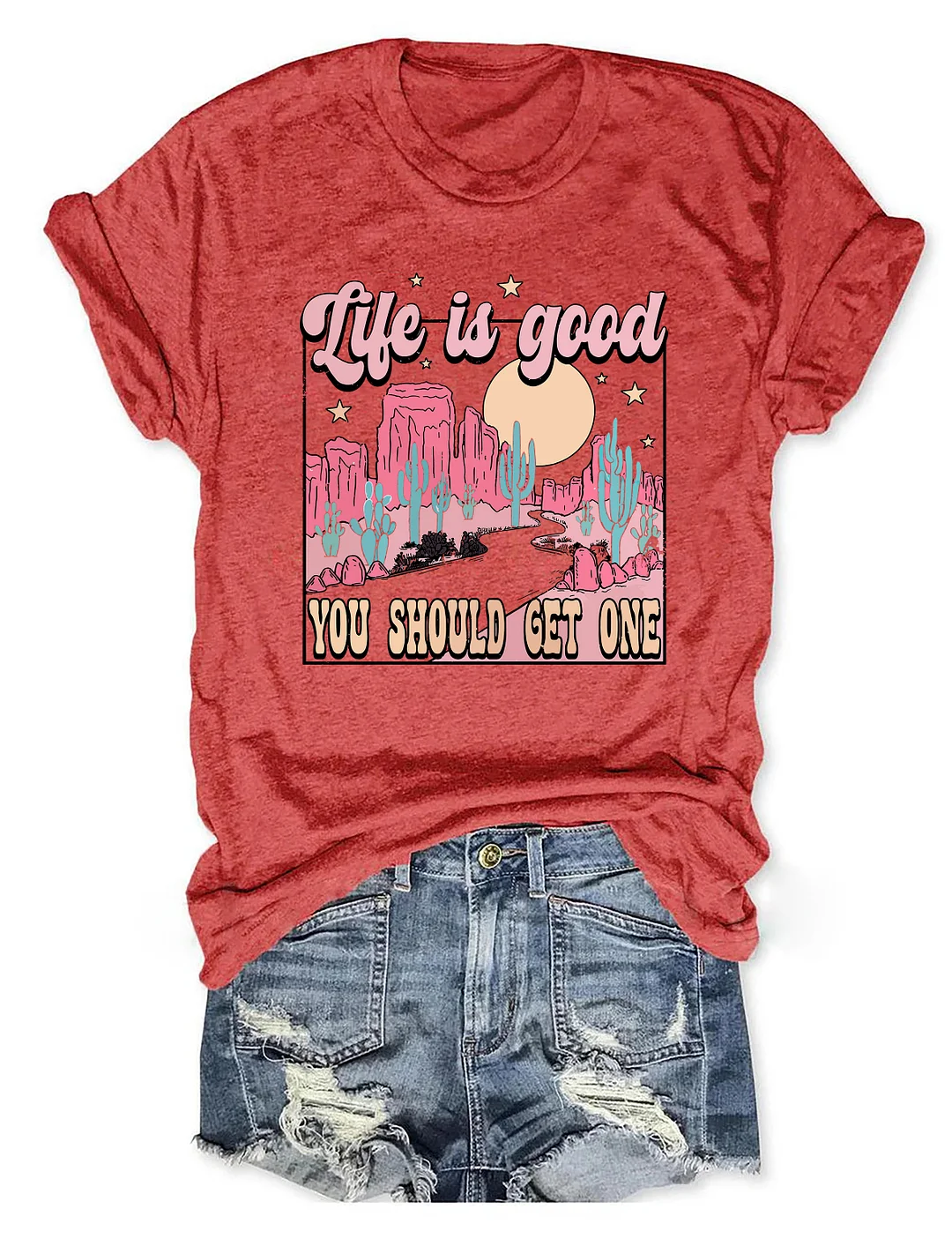 Life Is Good You Should Get One T-shirt