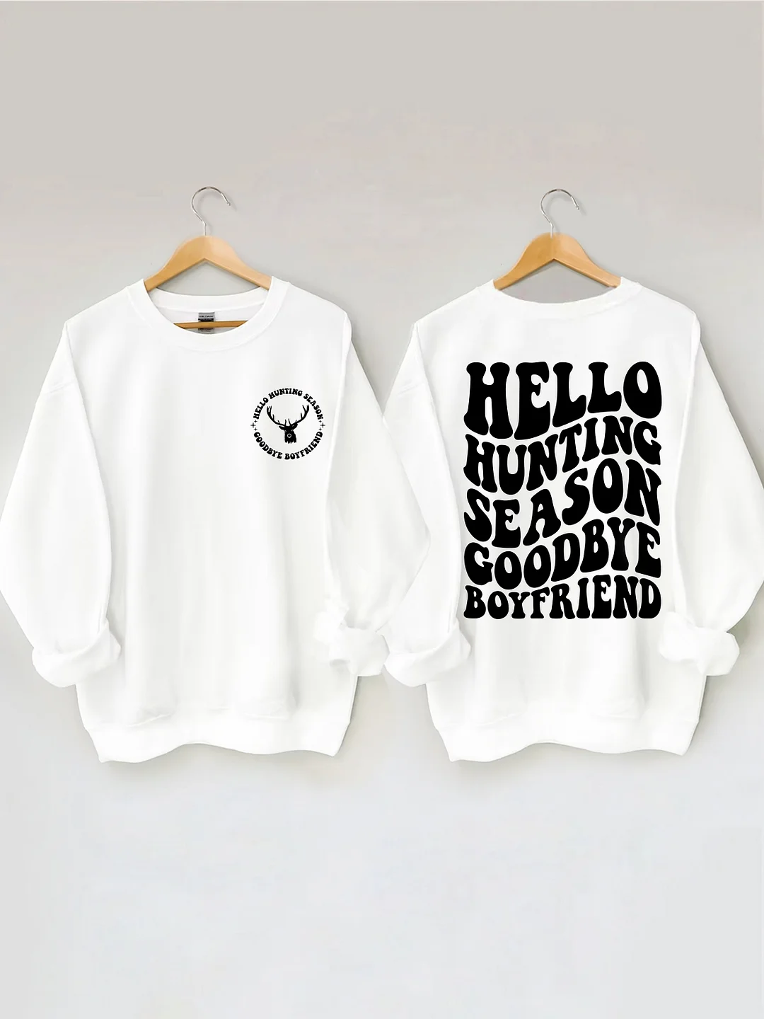 Hello Hunting Season Goodbye Boyfriend Sweatshirt
