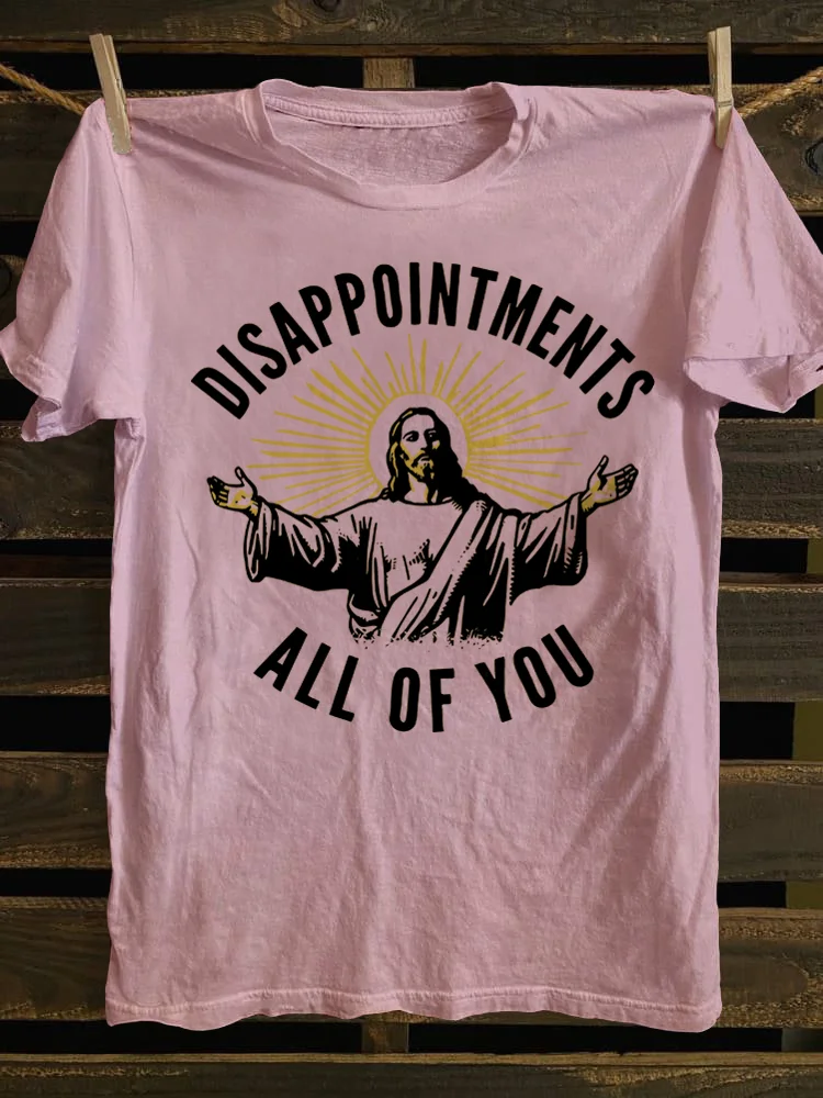 Disappointments All of You T-shirt