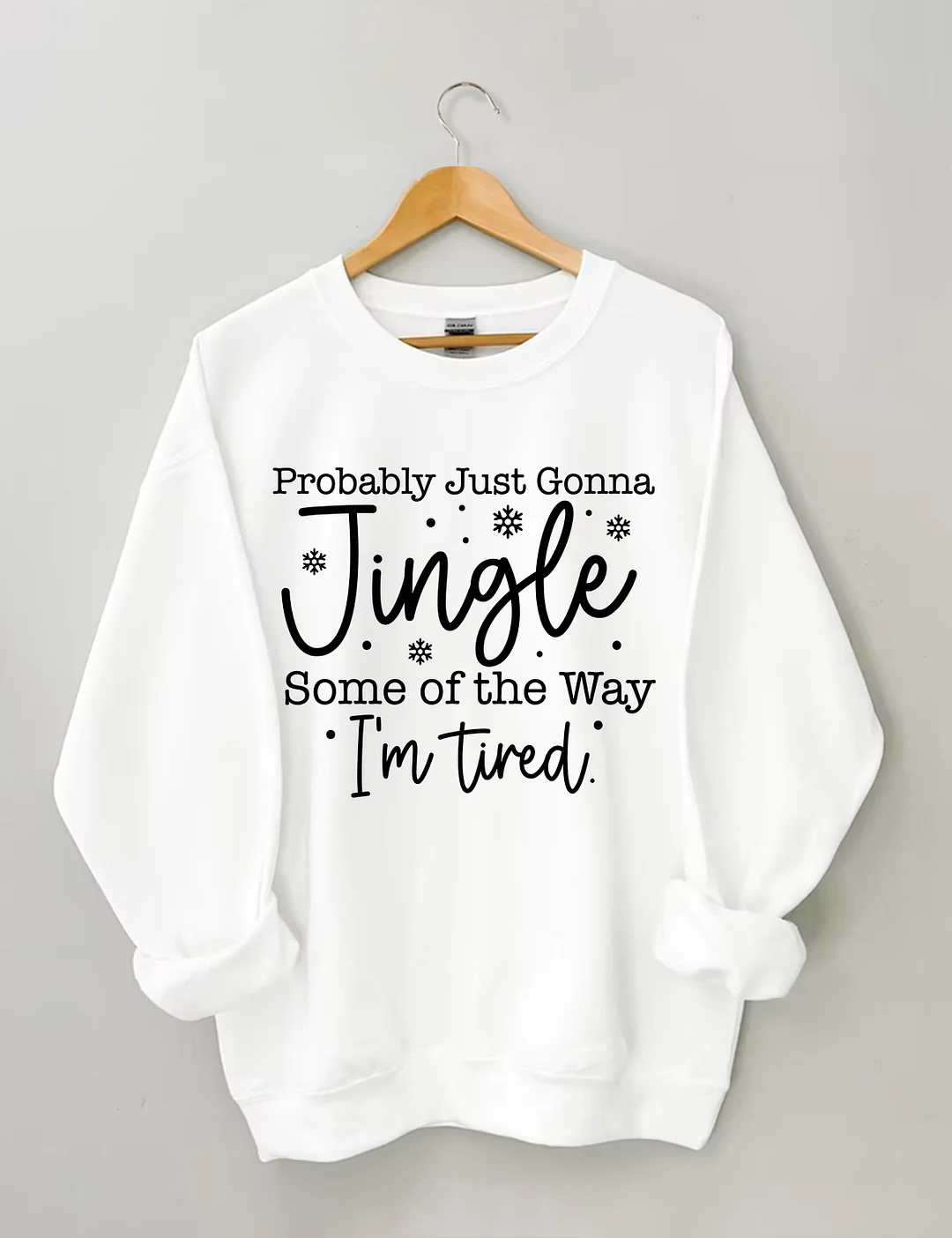 Probably Just Gonna Jingle Some Of The Way Sweatshirt