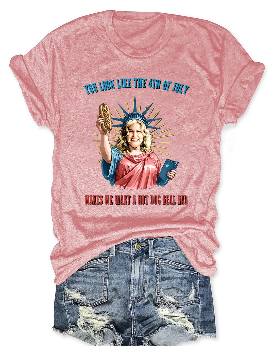 You Look Like The 4th Of July Makes Me Want A Hot Dog Real Bad T-shirt