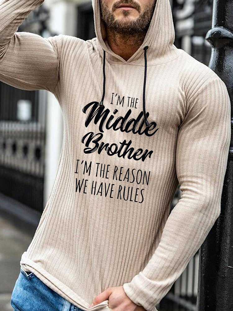 Men's I'm The Middle Brother I'm Reason We Have Rules Hoodie
