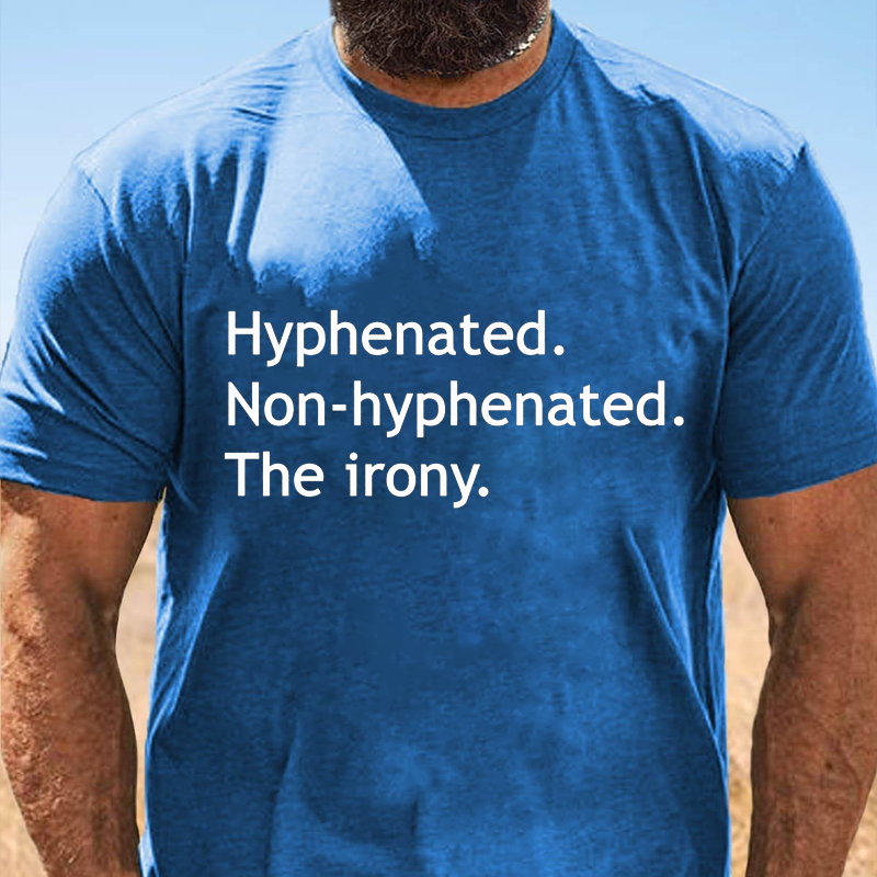 Hyphenated Non-hyphenated The Irony  T-Shirt ctolen
