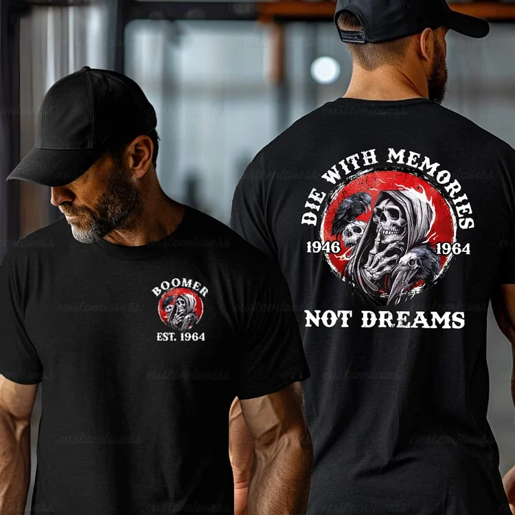 Custom Die With Memories Not Dreams Boomer Shirt