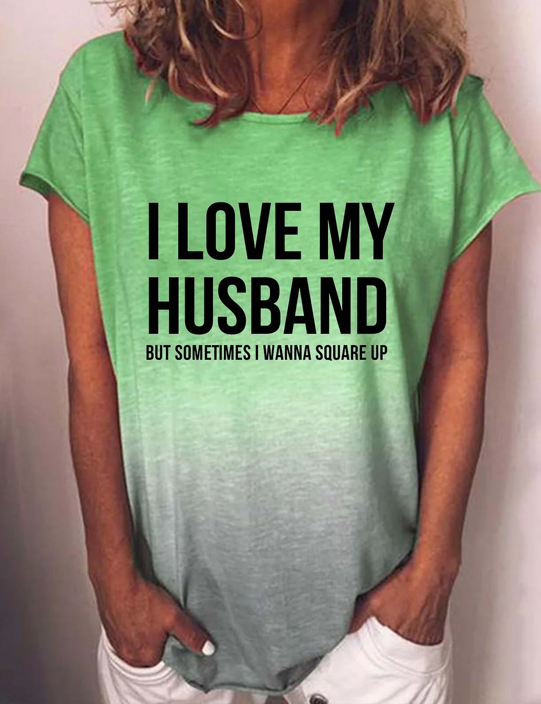 I Love My Husband But Sometimes I Wanna Square Up Gradient T-Shirt