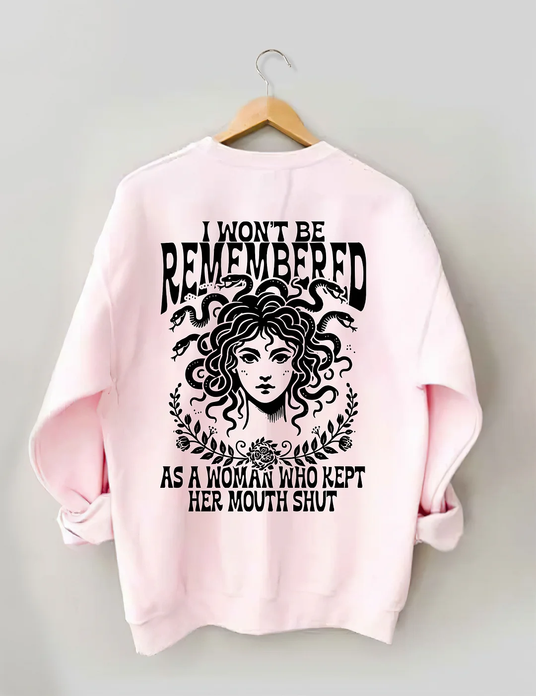 I Won't Be Remembered As A Woman Who Kept Her Mouth Shut Sweatshirt