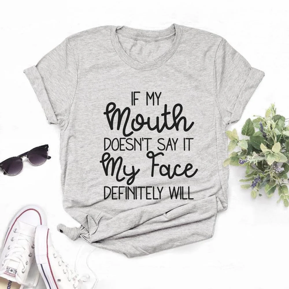 Womens If My Mouth Doesn't Say It My Face Definitely Will T Shirt Female Tops Casual T-shirt,Drop Ship