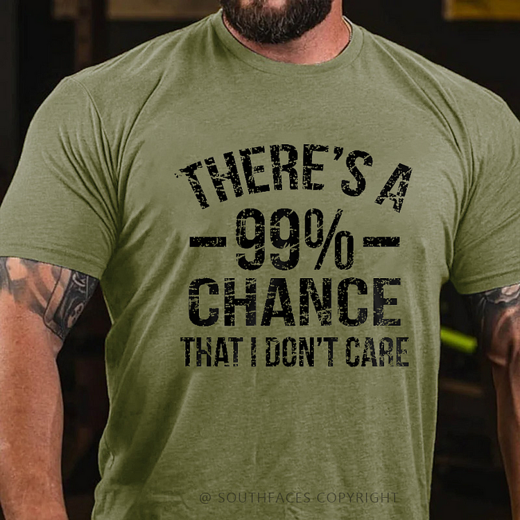 There's A 99% Chance I Don't Care T-shirt