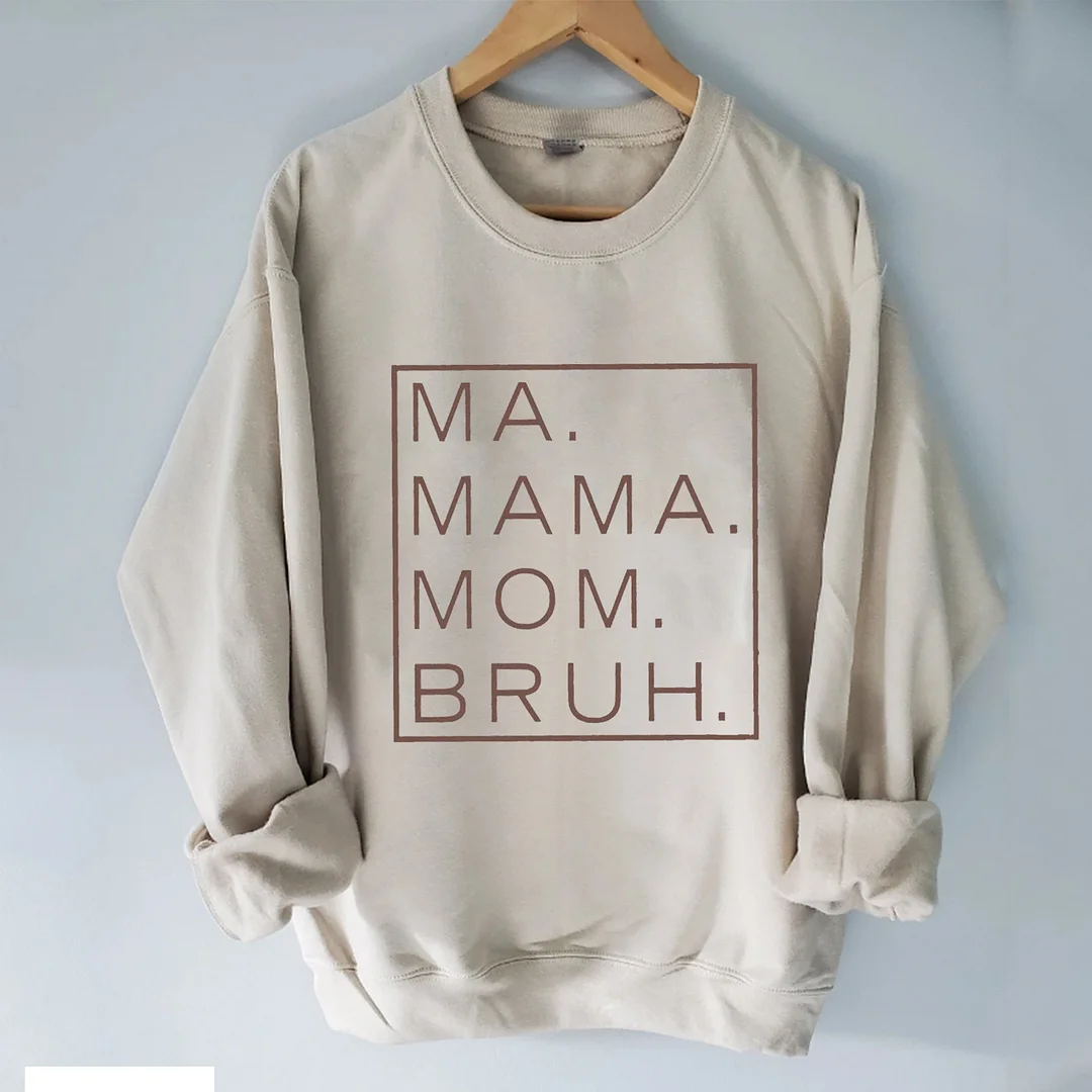 Ma, Mama, Mom, Bruh Sweatshirt