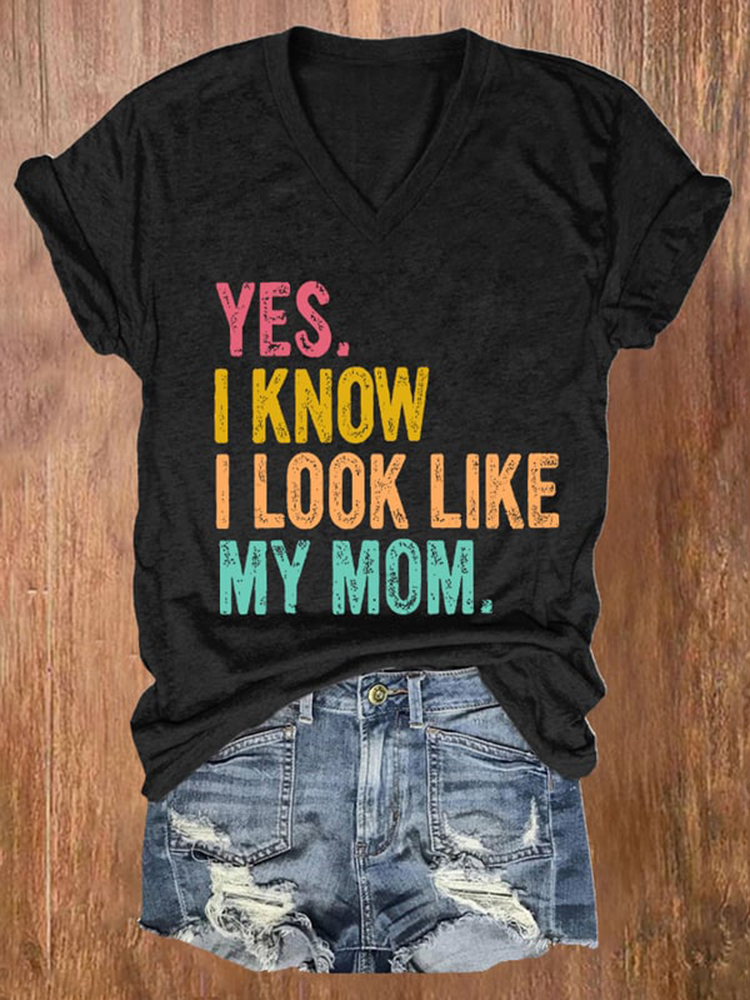 Comstylish Mother's Day Yes I Know I Look Like My Mom Print T-Shirt