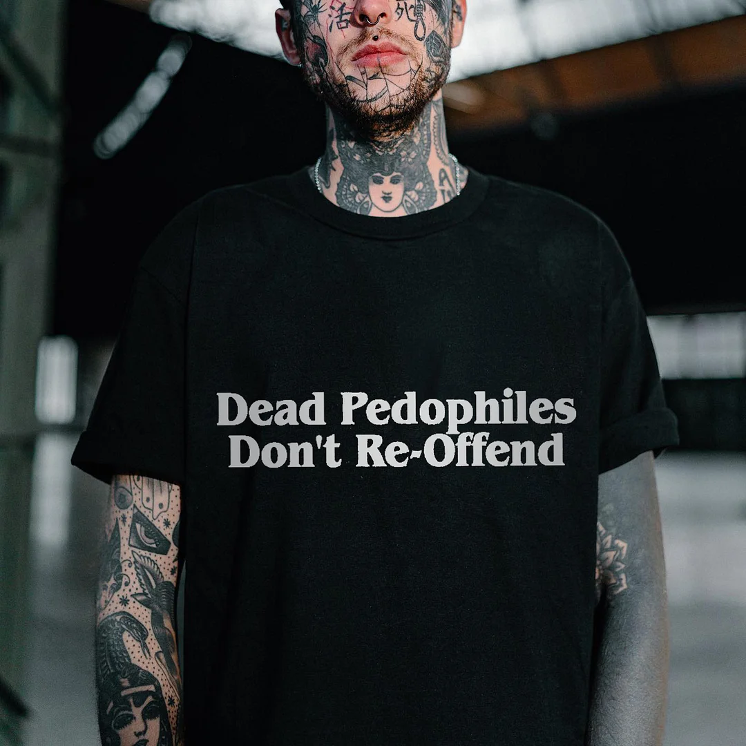 Dead Pedophiles Don't Re-Offend Printed Men's T-shirt -  