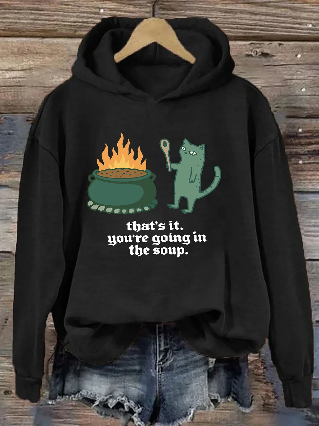 That's It You're Going In The Soup Hoodie