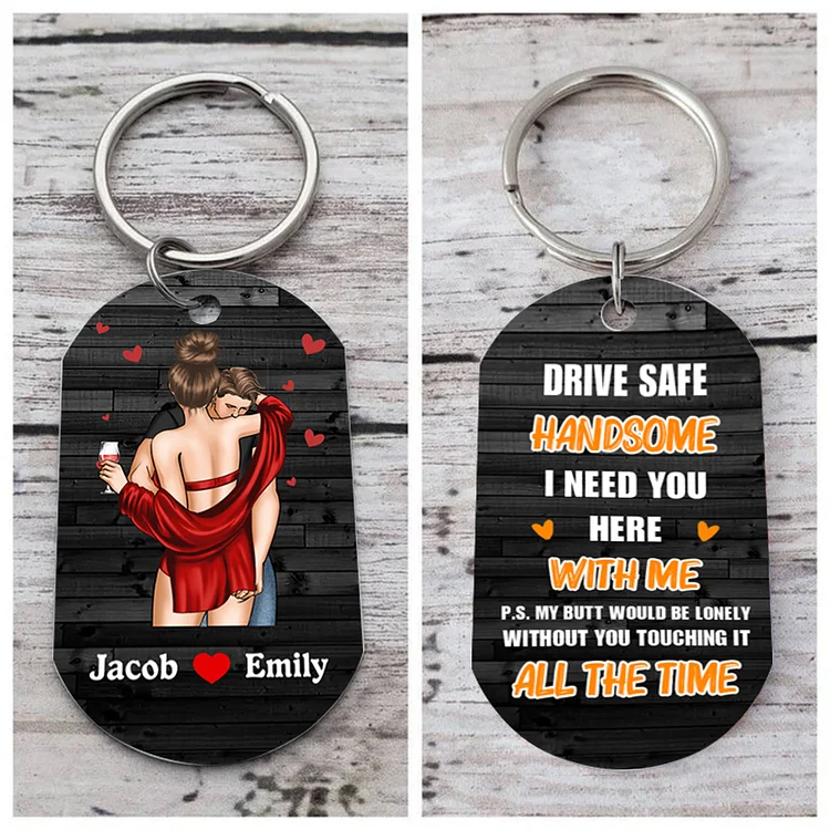 Personalized Couple Keychain Custom 2 Names Keyring Gift for Him - Drive Safe Handsome I Need You Here With Me