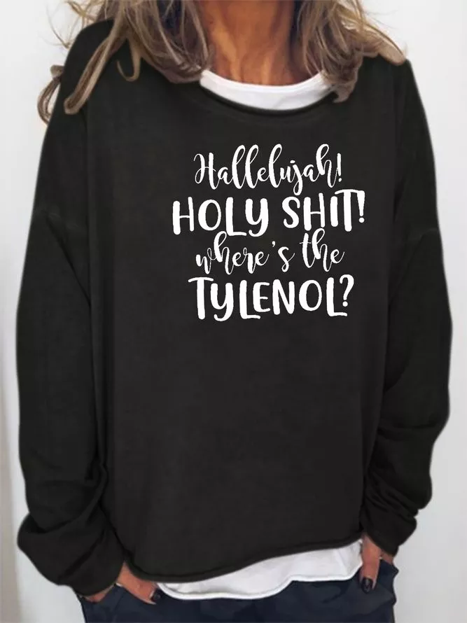 Hallelujah Holly Shit Where's The Tylenol Sweatshirt