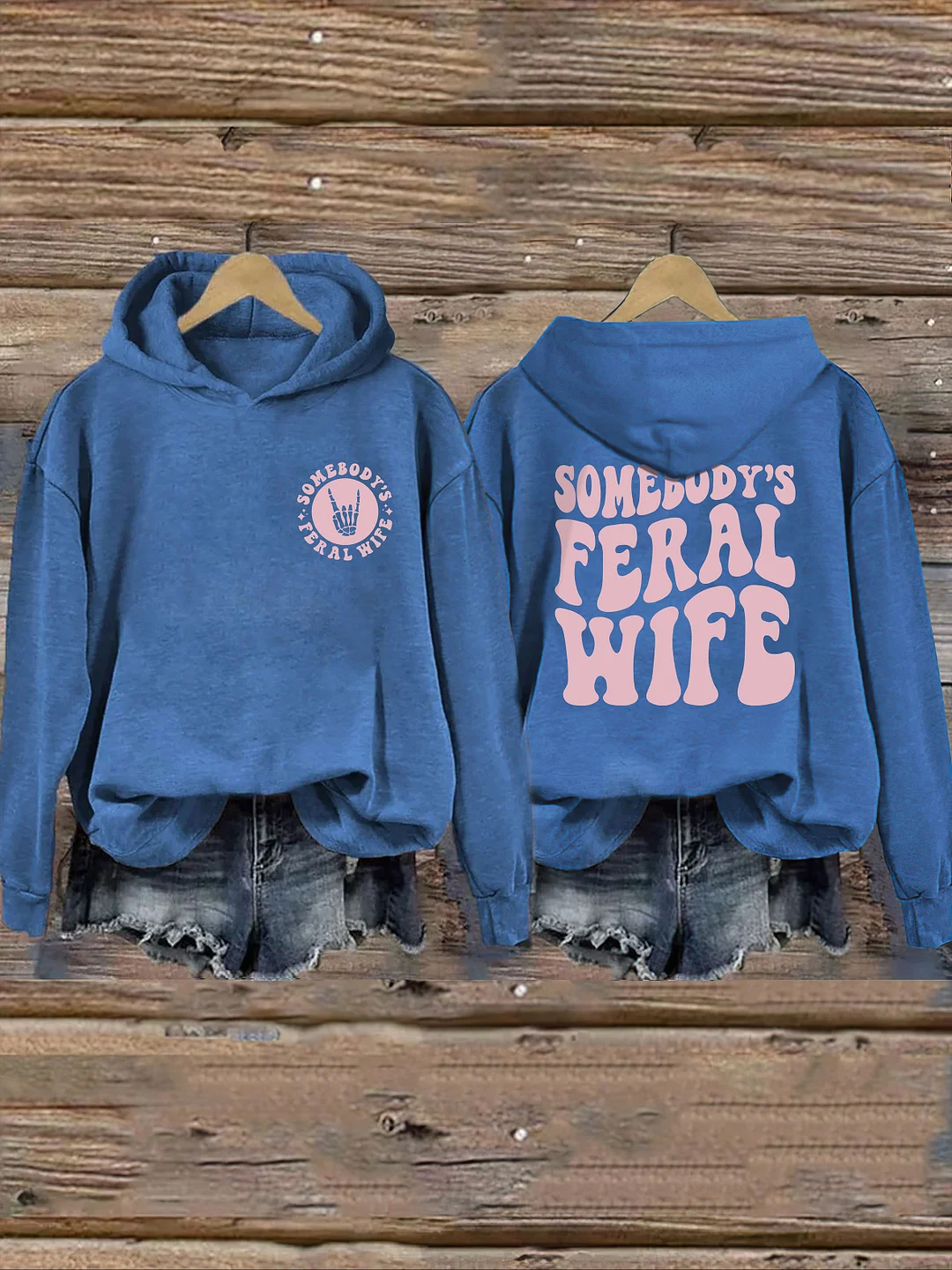 Somebody’s  Feral Wife Hoodie