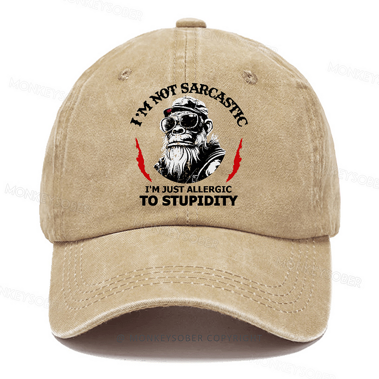 I'm Not Sarcastic, I'm Just Allergic To Stupidity Washed Baseball Caps