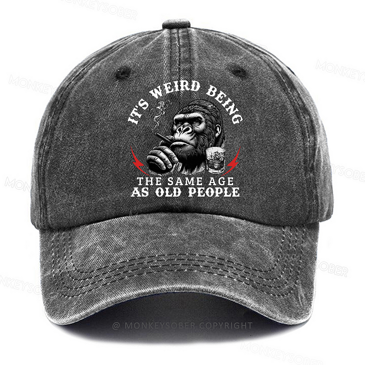Personalized " It's Weird Being The Same Age As Old People" Custom Washed Baseball Caps
