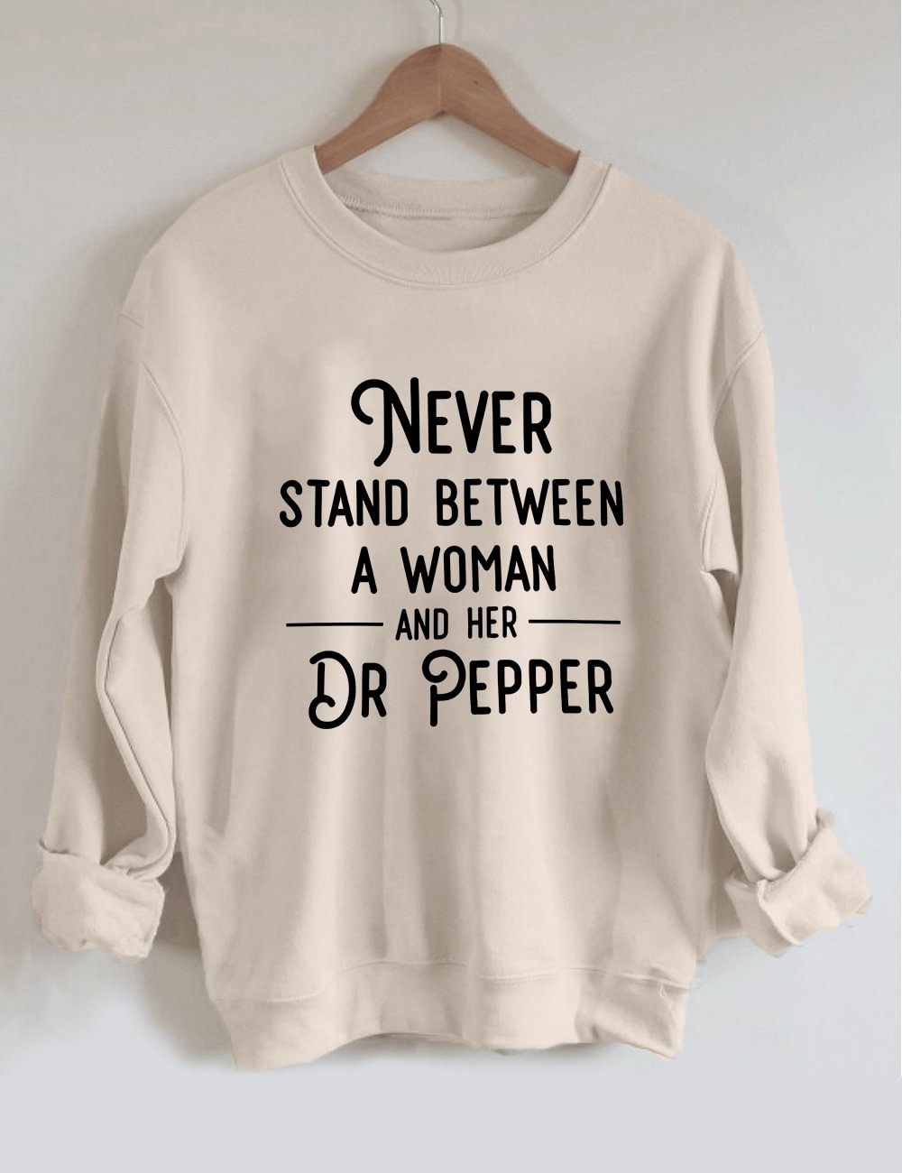 Never Stand Between A Woman And Her Dr Pepper Sweatshirt