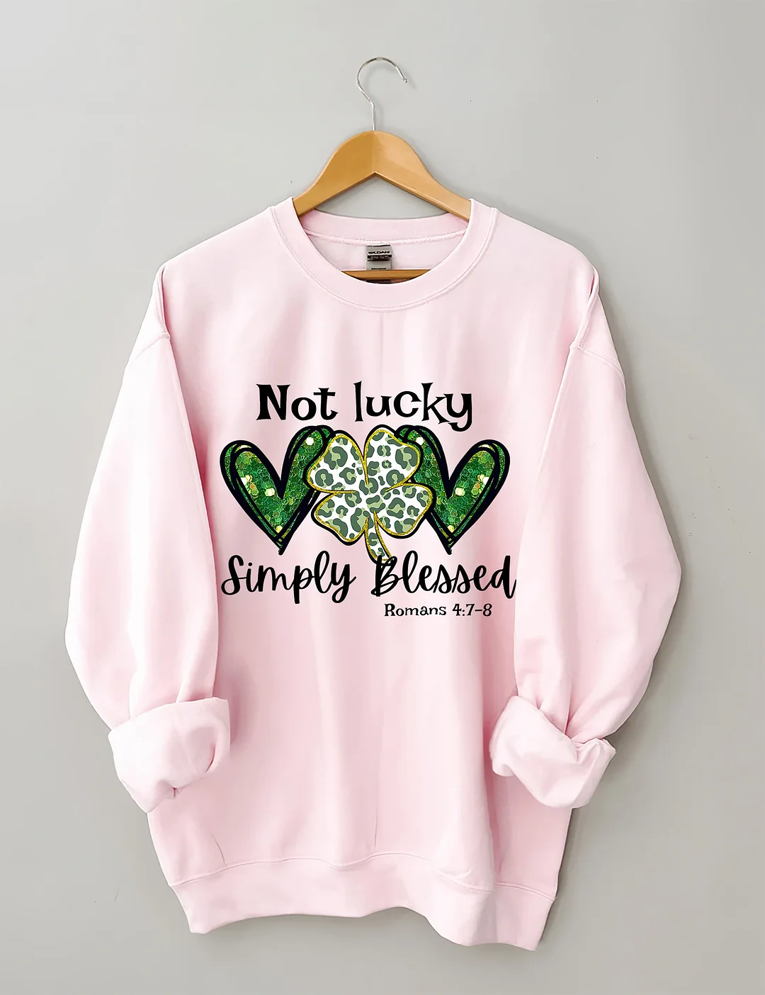 Not Lucky Just Blessed St Patrick&rsquo;s Day Sweatshirt 