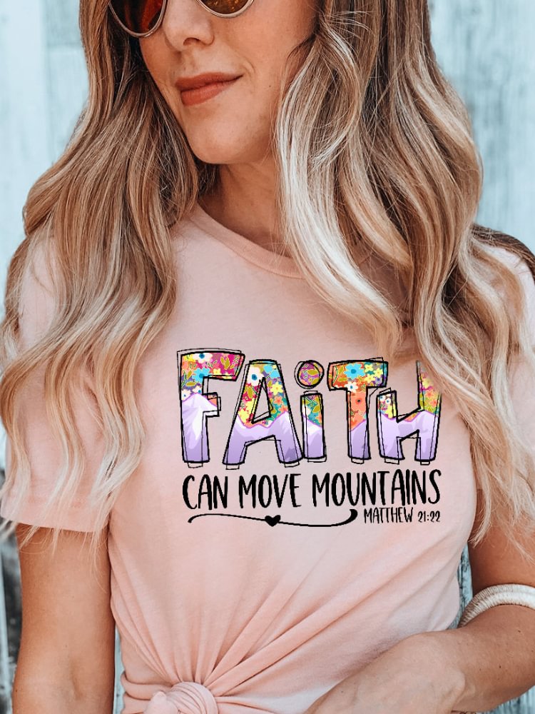 Faith Can Move Mountains Print Crew Neck Short Sleeve T Shirt