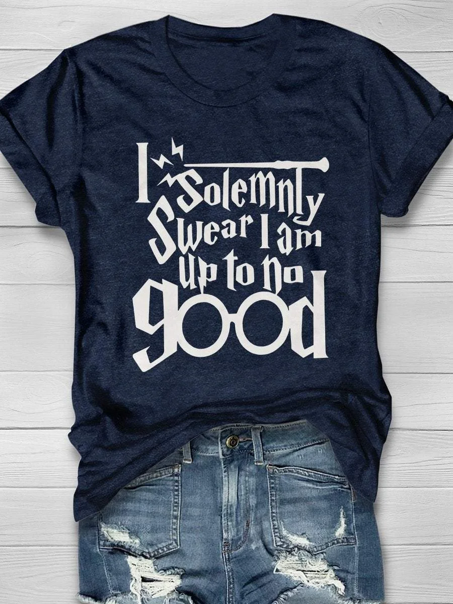I Solemnly Swear I Am Up To No Good Print Short Sleeve T-shirt