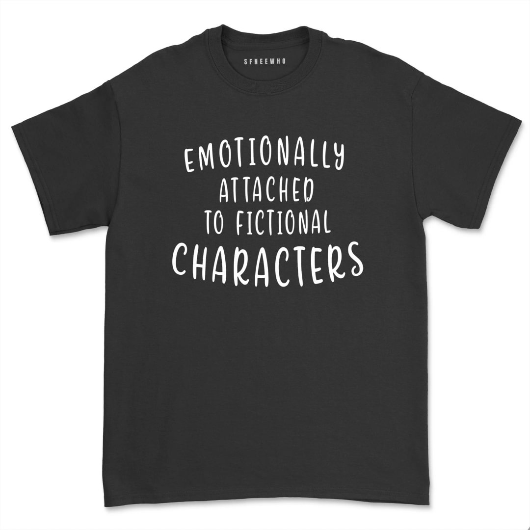 Emotionally Attached To Fictional Characters Shirt Book Reading Lover T-Shirt Blogger Bookish Romance Tops Tee