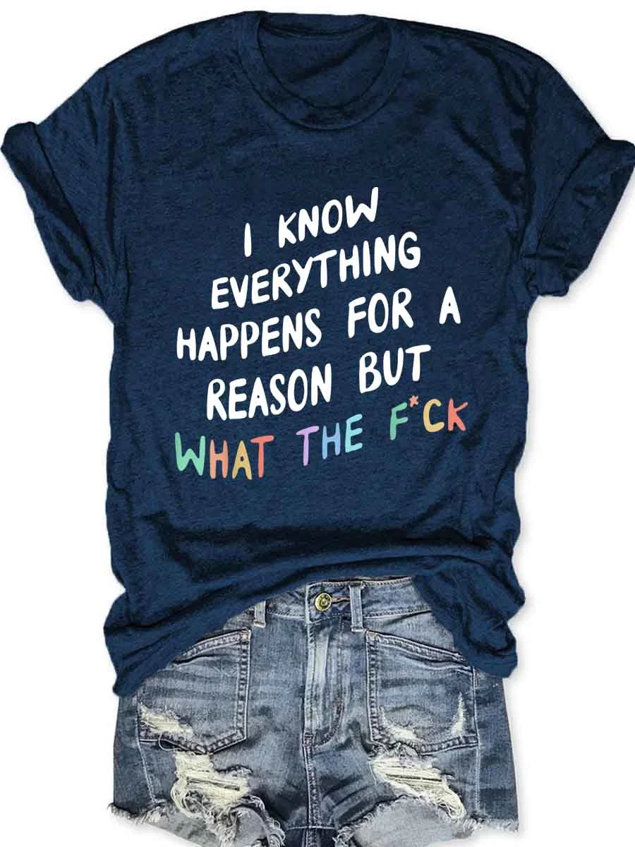 I Know Everything Happens For A Reason T-Shirt