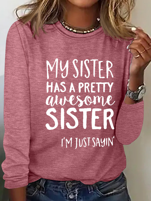 My Sister Has A Pretty Awesome Sister Cotton-Blend Text Letters Regular Fit Casual Long Sleeve Shirt socialshop