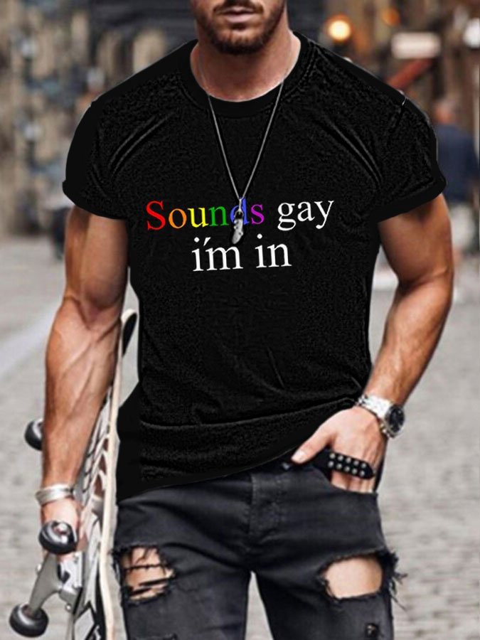 Sounds Gay I&#039;m In Print Crew Neck Short Sleeve T-Shirt