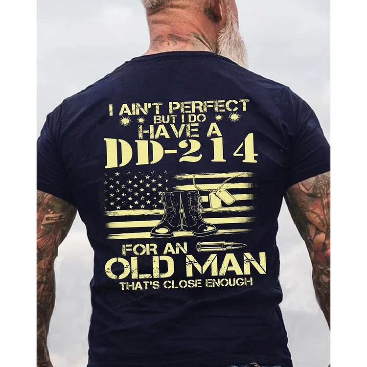 I Do Have A DD-214 For An Old Man That Close Enough T-Shirt