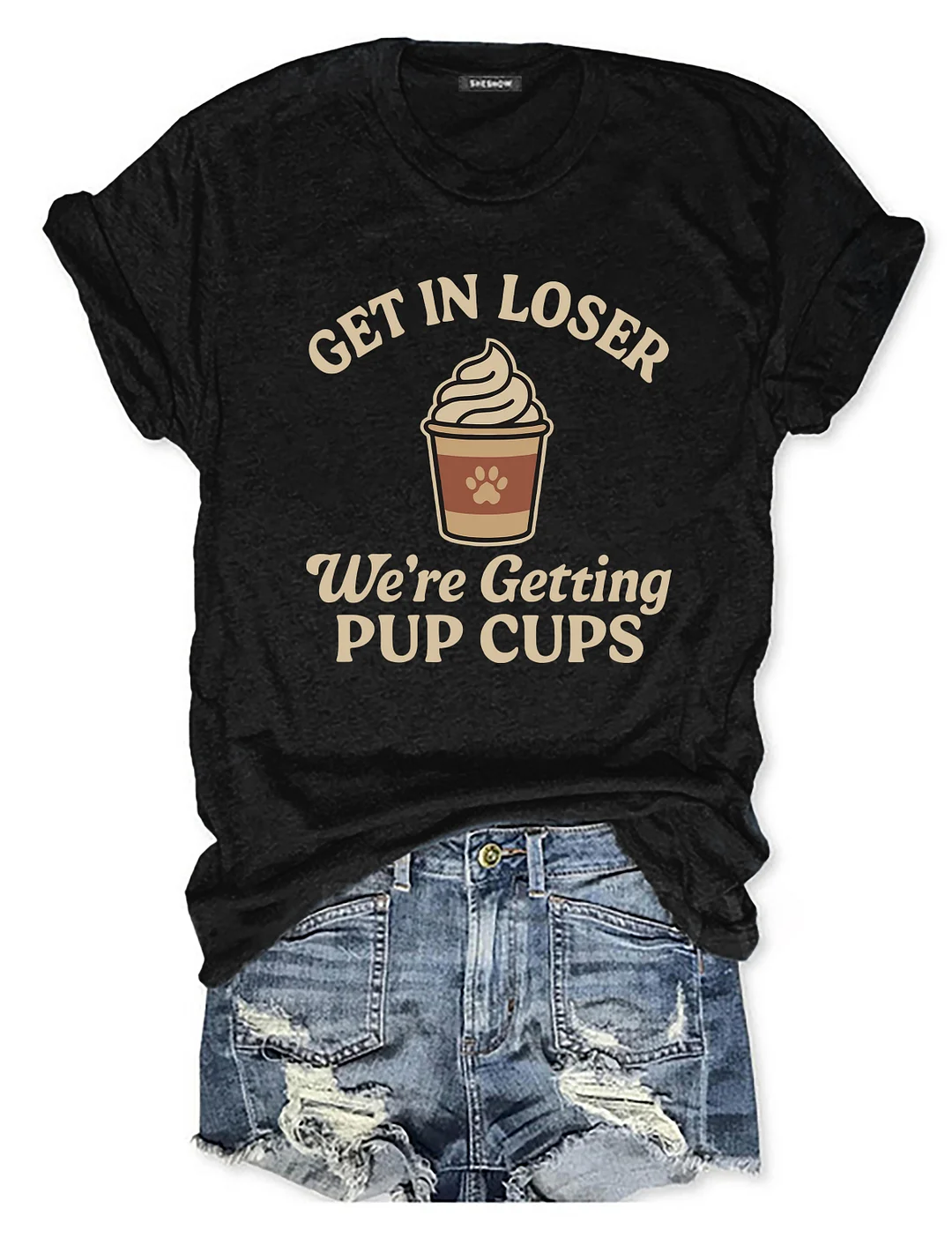 Get In Loser We're Getting Pup Cups T-shirt