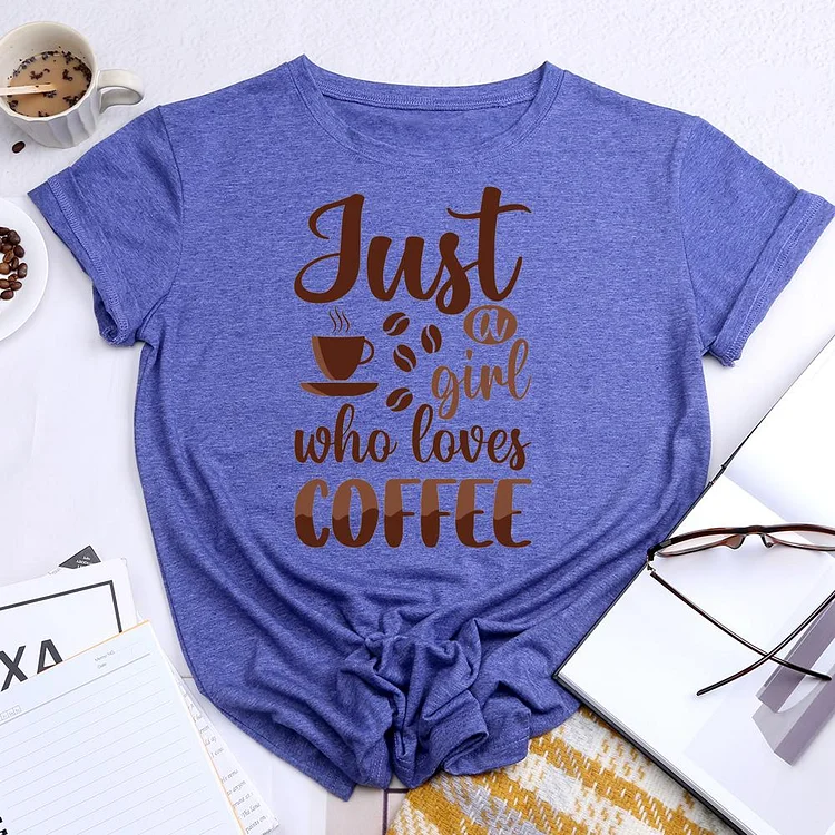 Just A Girl Who Loves Coffee Round Neck T-shirt