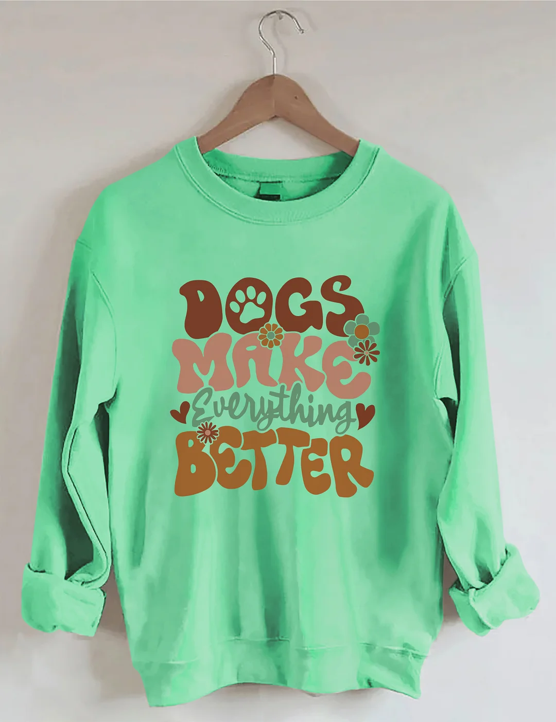 Dogs Make Everything Better Sweatshirt