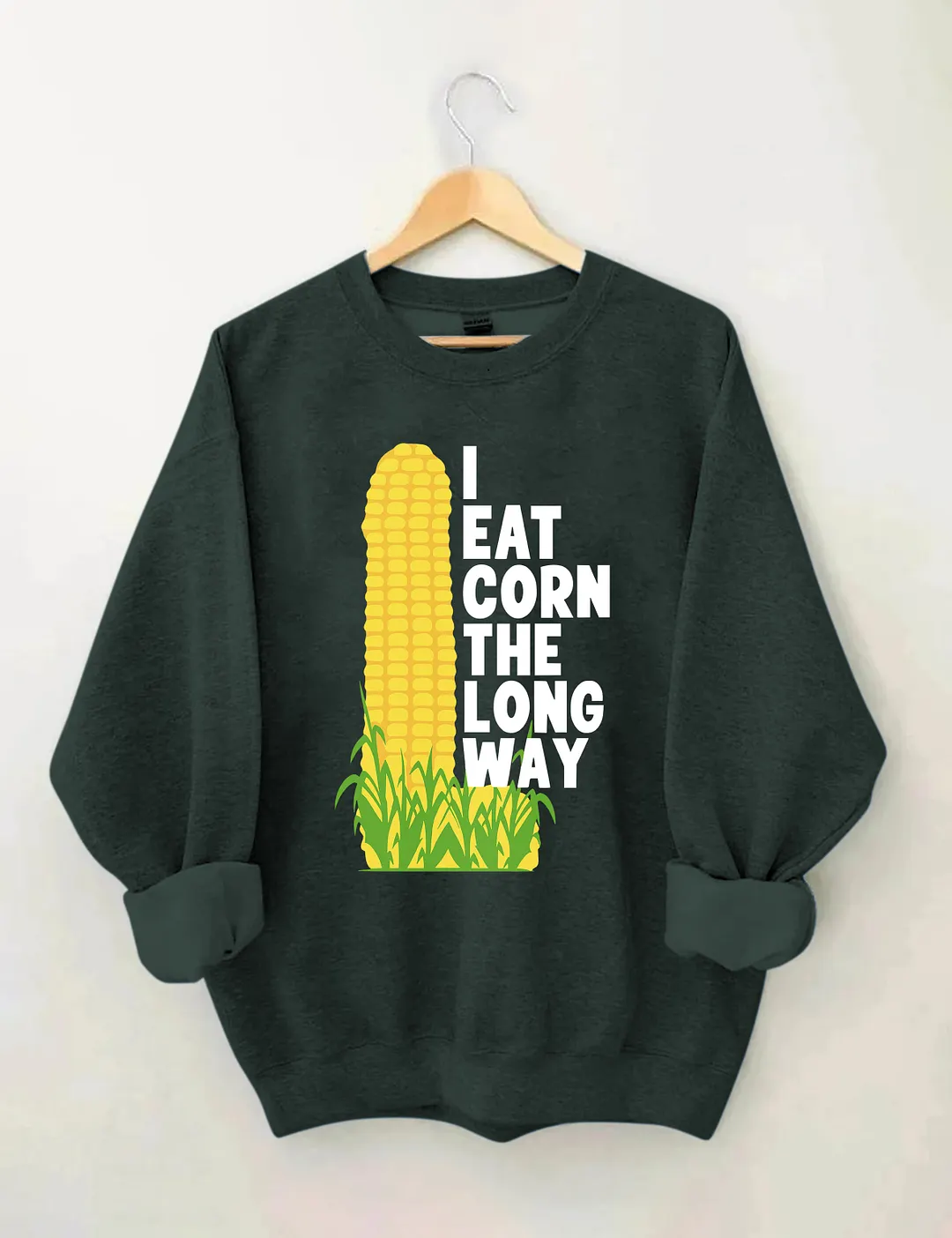 I Eat Corn The Long Way Sweatshirt