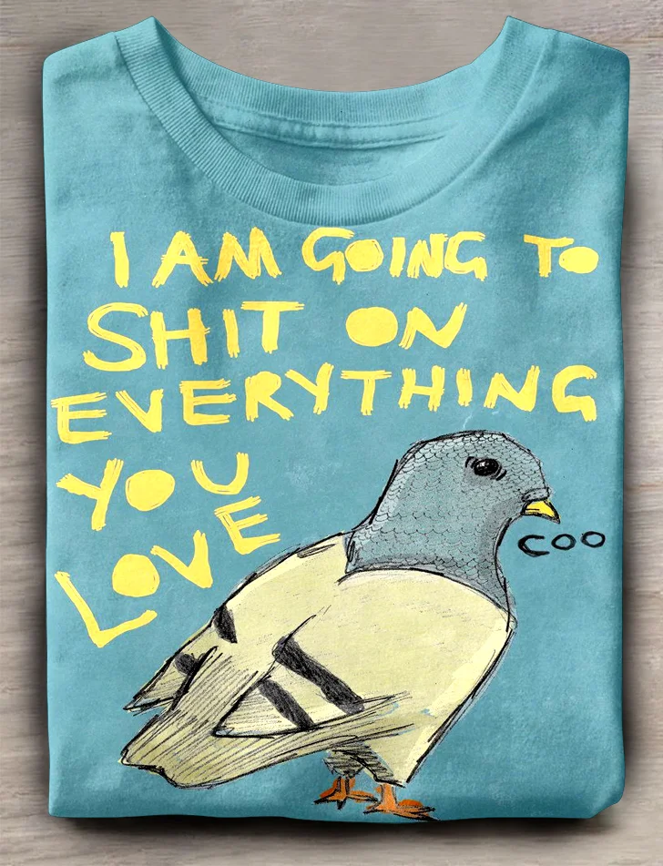 Eagerlys  I Am Going To Shit on Everything You Love T-shirt Eagerlys