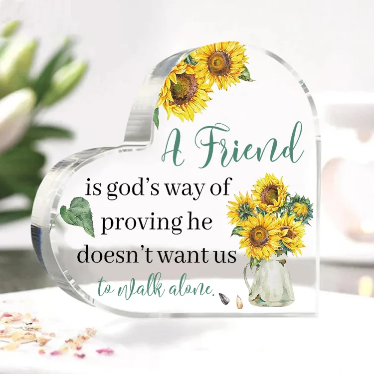 Acrylic Sunflower Heart Keepsake for Friends - A friend is god's way of proving he doesn't want us to walk alone