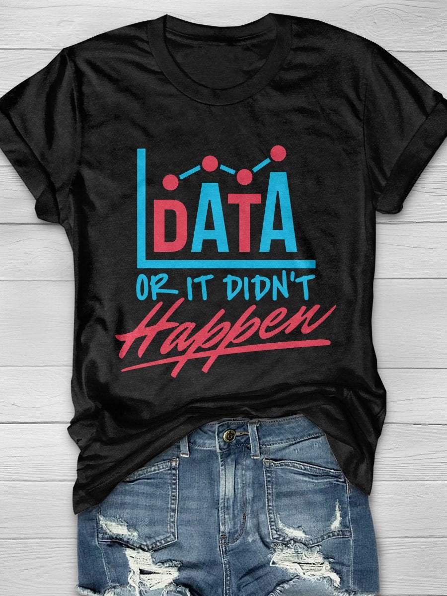 Data Or It Didn't Happend Print Short Sleeve T-shirt