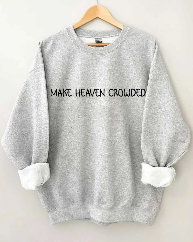 Make Heaven Crowded Crewneck Sweatshirt