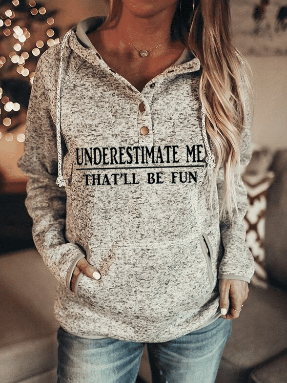 Underestimate Me That'll Be Fun Hoodie-莉莉-Allyzone