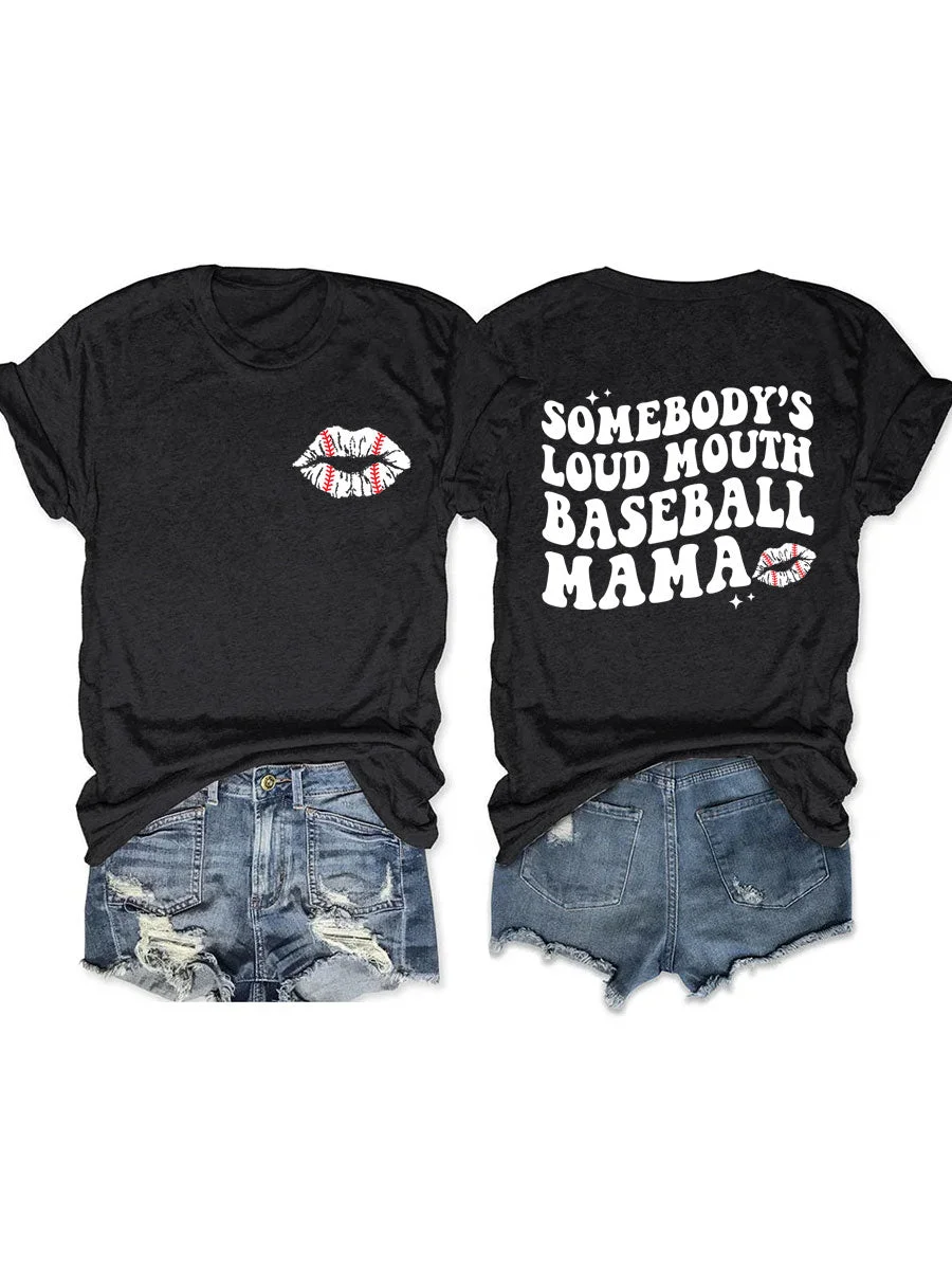 Somebodys Loud Mouth Baseball Mama T-shirt