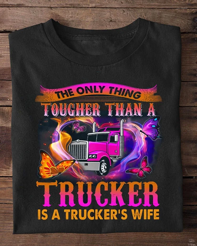 Funny Valentine's Day Trucker, The Only Thing Tougher Than A Trucker