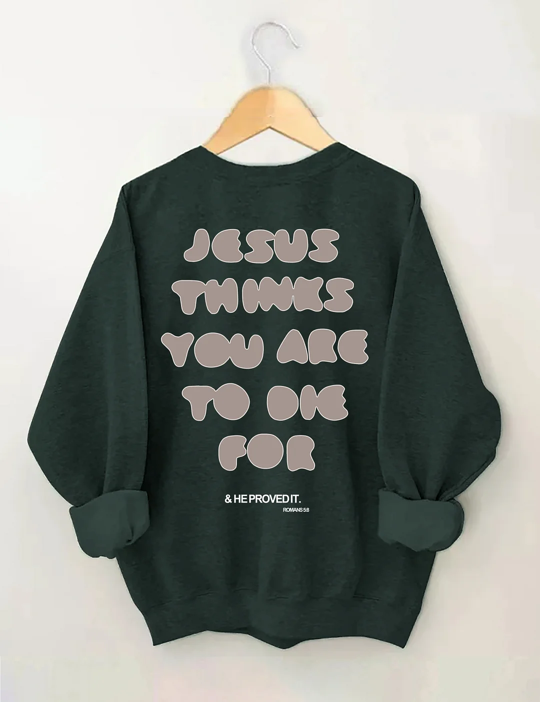  You're To Die For Love of God Sweatshirt