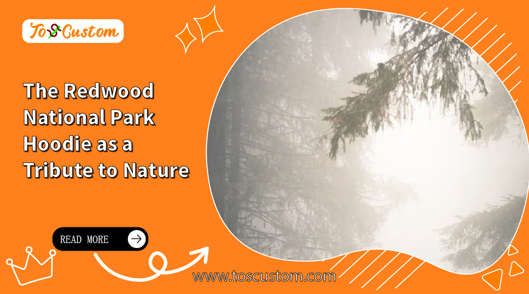 The Redwood National Park Hoodie as a Tribute to Nature