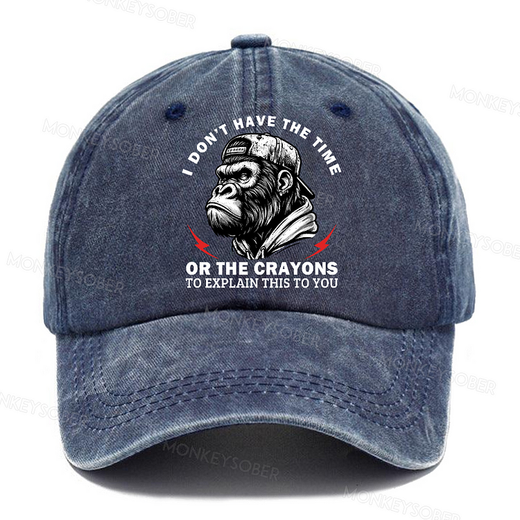 Personalized "I Don't Have The Time Or The Crayons To Explain This To You" Custom Washed Baseball Caps