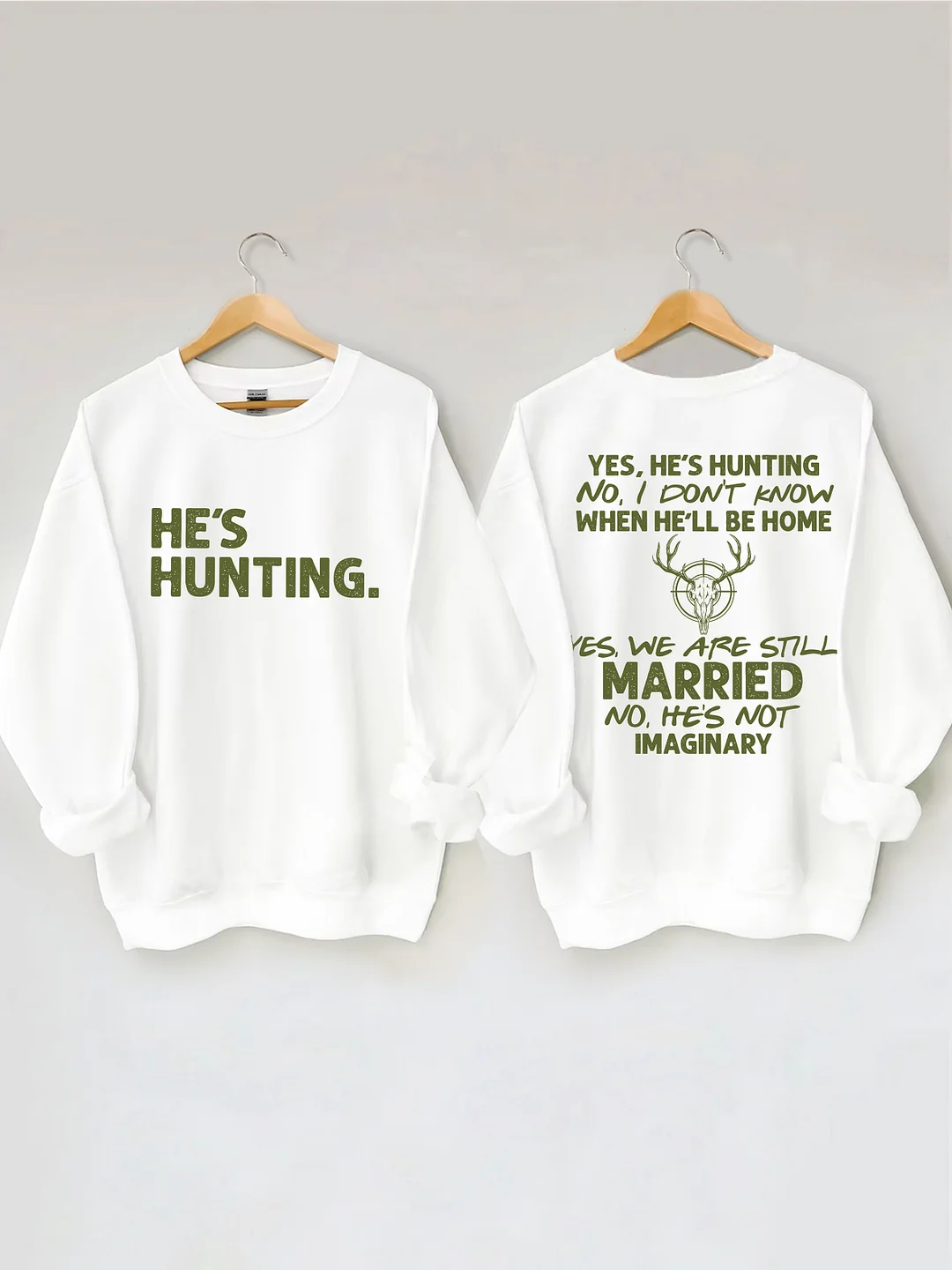 He's Hunting Sweatshirt