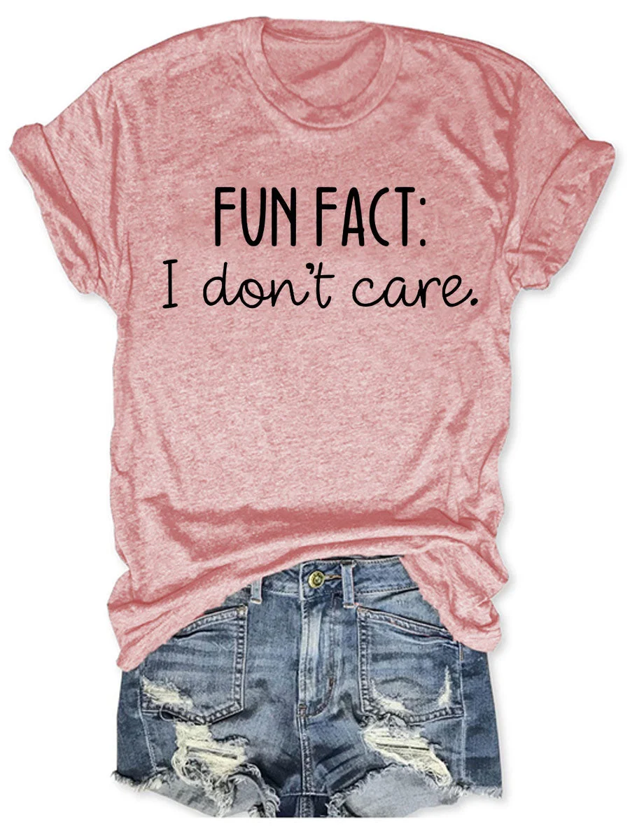 Fun Fact I Don't Care T-shirt