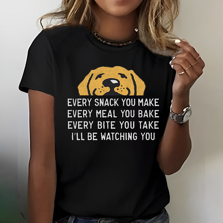Every Snack You Make I Will Be Watching You T-shirt