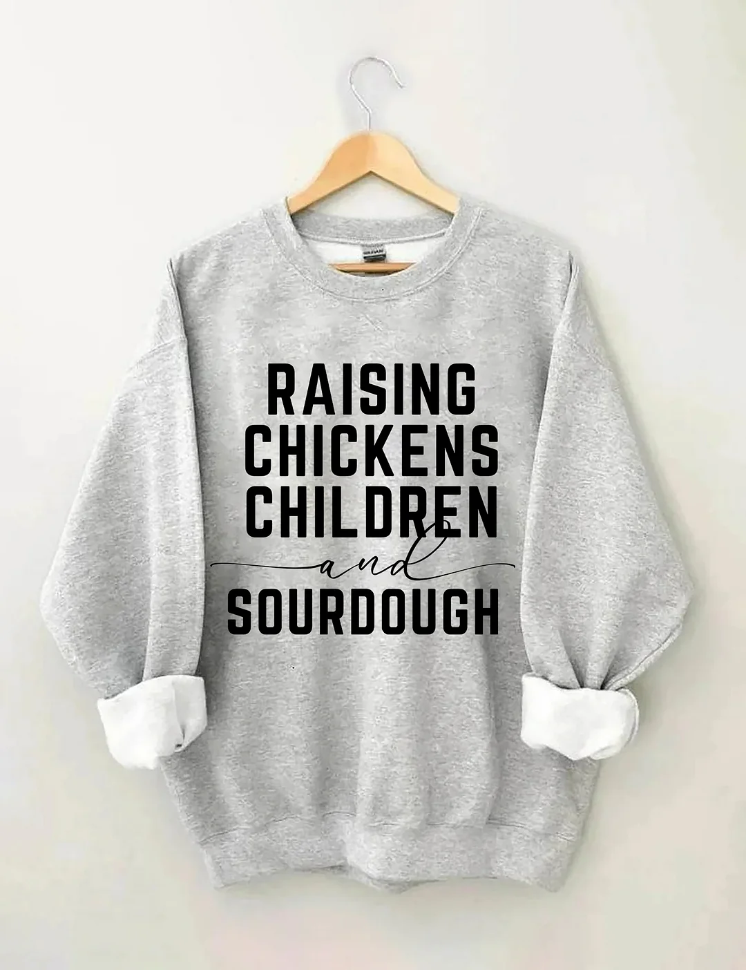 Rasing Chickens Children And Sourdough Sweatshirt